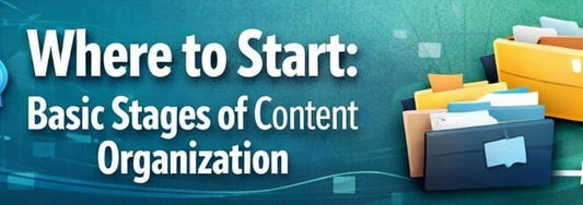 Where to start: basic stages of content organization
